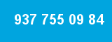 937 755 09 84